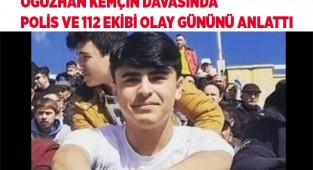 Oğuzhan Kemçin davasında polis ve 112 ekibi olay gününü anlattı