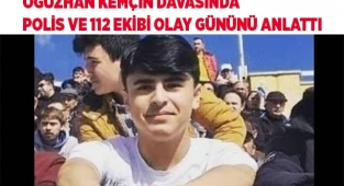 Oğuzhan Kemçin davasında polis ve 112 ekibi olay gününü anlattı