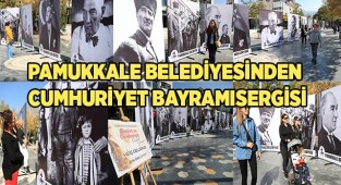 PAMUKKALE BELEDİYESİNDEN 29 EKİM CUMHURİYET BAYRAMINA ÖZEL FOTOĞRAF SERGİSİ