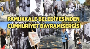 PAMUKKALE BELEDİYESİNDEN 29 EKİM CUMHURİYET BAYRAMINA ÖZEL FOTOĞRAF SERGİSİ