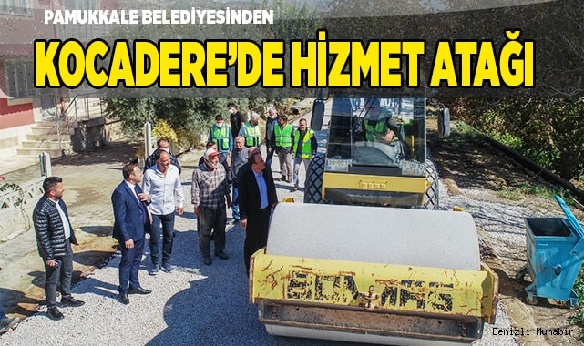 PAMUKKALE BELEDİYESİNDEN KOCADERE'DE HİZMET ATAĞI