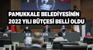 PAMUKKALE BELEDİYESİNİN 2022 YILI BÜTÇESİ BELLİ OLDU