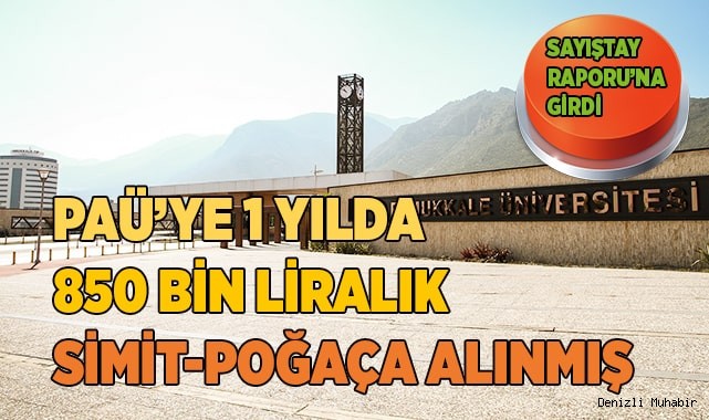 PAÜ’ye 1 yılda alınan 850 bin TL’lik simit poğaça Sayıştay raporuna girdi