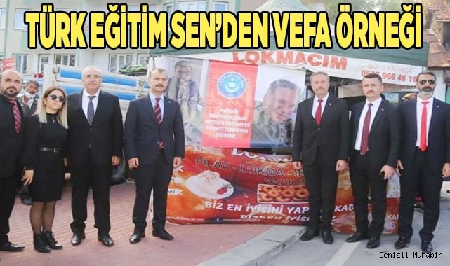 TÜRK EĞİTİM SEN’DEN VEFA ÖRNEĞİ
