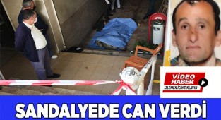 Tuvaletten çıktı oturduğu sandalyede hayatını kaybetti