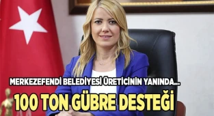 ÜRETİCİLERE 100 TON GÜBRE DESTEĞİ