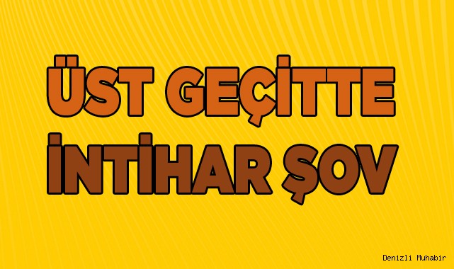 Üst geçitte intihar şov