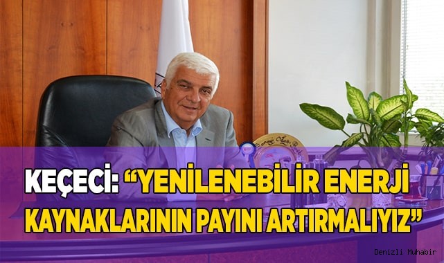 YENİLENEBİLİR ENERJİ KAYNAKLARININ PAYINI ARTIRMALIYIZ