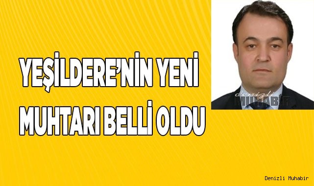 Yeşildere’nin yeni muhtarı belli oldu