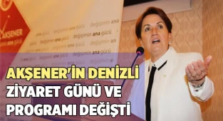 Akşener'in Denizli ziyaret günü ve programı değişti
