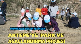 AKTEPE MAHALLESİNE PARK VE AĞAÇLANDIRMA PROJESİ