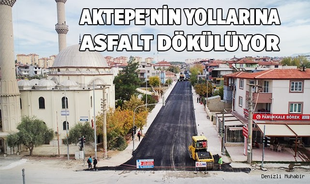 AKTEPE’NİN YOLLARINA ASFALT DÖKÜLÜYOR
