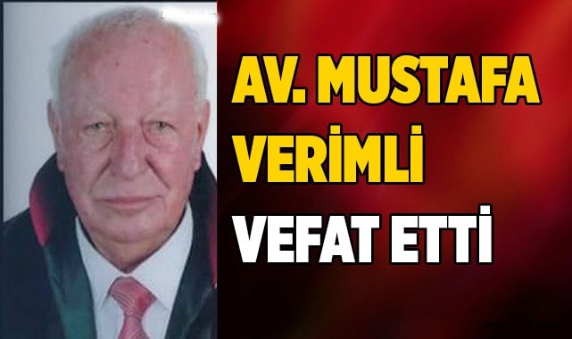 Av. Mustafa Verimli kalp krizi geçirdi hayatını kaybetti