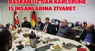 BAŞKAN UZ’DAN KARLSRUHE İŞ İNSANLARINA ZİYARET