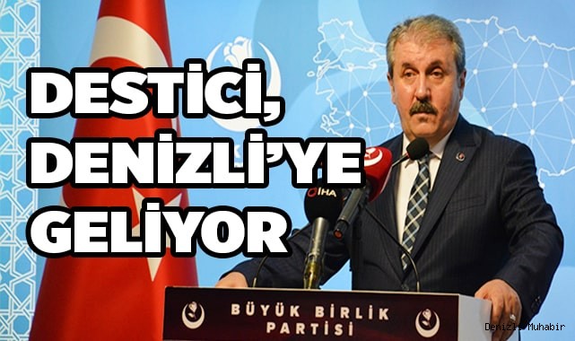 BBP Genel Başkanı Destici, Denizli’ye geliyor