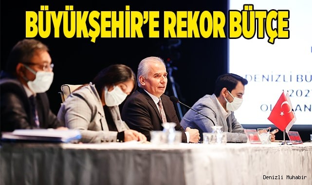 BÜYÜKŞEHİR’E REKOR BÜTÇE