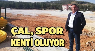 ÇAL, SPOR KENTİ OLUYOR