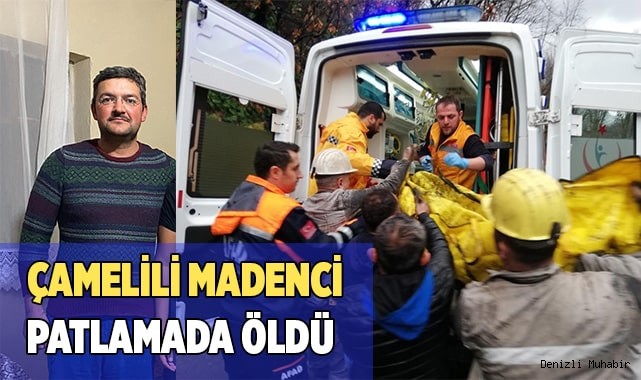 Çamelili madenci patlamada öldü