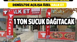 DENİZLİ’DE AÇILIŞA ÖZEL HALK ET 1 TON SUCUK DAĞITACAK