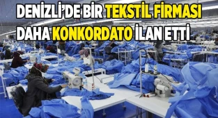 Denizli'de bir tekstil firması daha konkordato ilan etti!