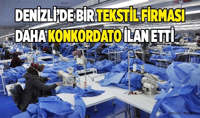 Denizli'de bir tekstil firması daha konkordato ilan etti!