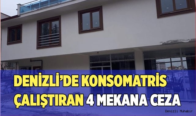 Denizli'de konsomatris çalıştıran 4 mekana ceza kesildi