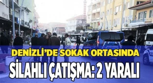 Denizli’de sokak ortasında silahlı çatışma; 2 yaralı