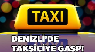 Denizli’de taksiciye gasp!