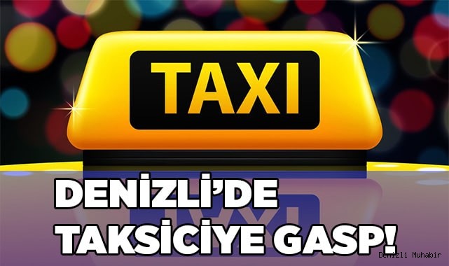 Denizli’de taksiciye gasp!