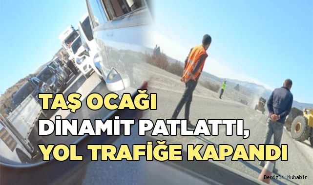 Denizli'de taş Ocağı dinamit patlatıp, yol kapattı