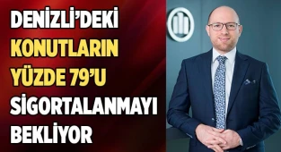 Denizli’deki konutların yüzde 79’u sigortalanmayı bekliyor