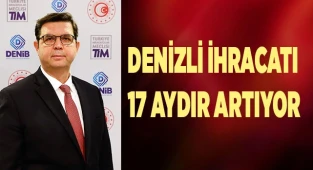 Denizli ihracatı 17 aydır aralıksız artıyor