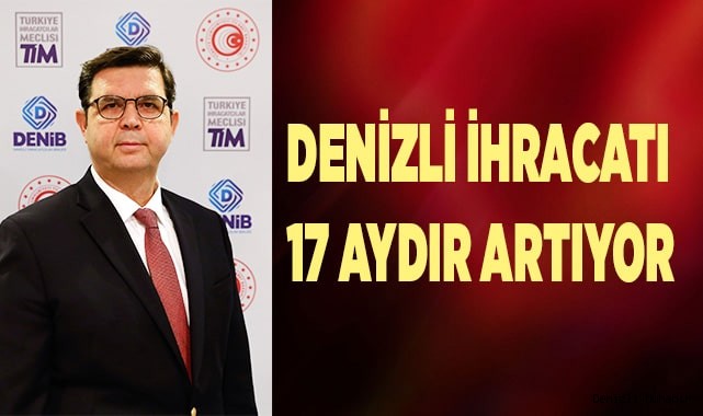 Denizli ihracatı 17 aydır aralıksız artıyor
