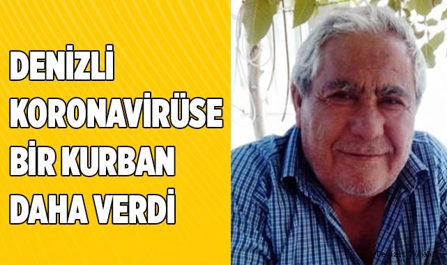 Denizli Koronavirüse bir kurban daha verdi