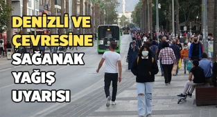 Denizli ve çevresine sağanak yağış uyarısı
