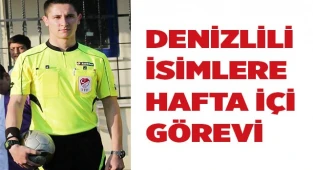 DENİZLİLİ İSİMLERE HAFTA İÇİ GÖREVİ