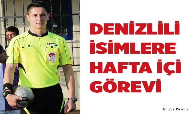 DENİZLİLİ İSİMLERE HAFTA İÇİ GÖREVİ