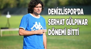 Denizlispor’da Serhat Gülpınar dönemi bitti