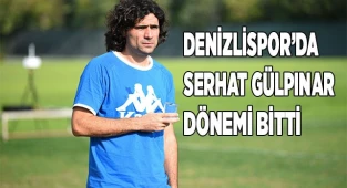 Denizlispor’da Serhat Gülpınar dönemi bitti