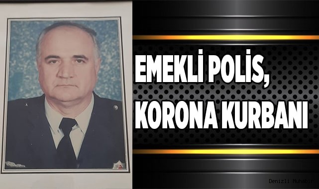 Emekli Polis, korona kurbanı