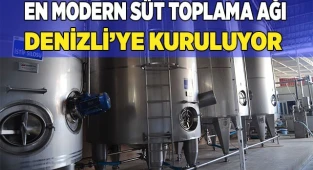 En modern süt toplama ağı Denizli’ye kuruluyor