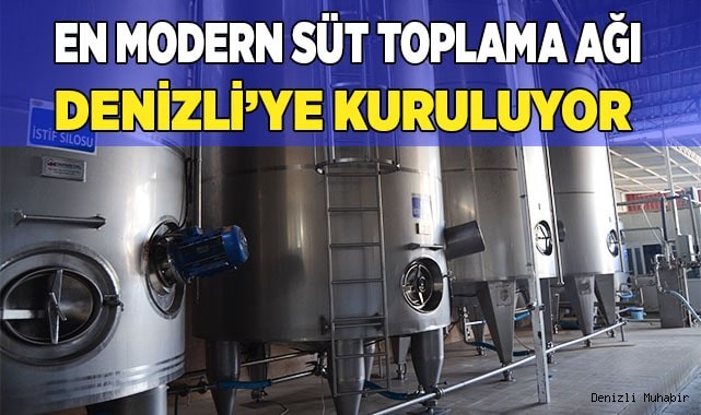 En modern süt toplama ağı Denizli’ye kuruluyor