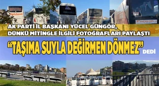 Güngör: “Taşıma Suyla Değirmen Dönmez”