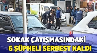 Husumetlilerin sokak çatışmasında 6 şüpheli serbest kalırken 1 firari her yerde aranıyor