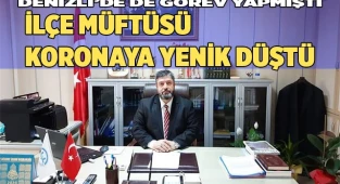  İlçe Müftüsü koronaya yenik düştü