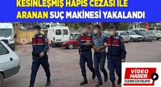 Kesinleşmiş hapis cezası ile aranan suç makinesi yakalandı