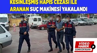 Kesinleşmiş hapis cezası ile aranan suç makinesi yakalandı
