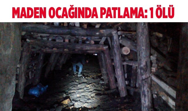 Maden ocağında patlama: 1 ölü