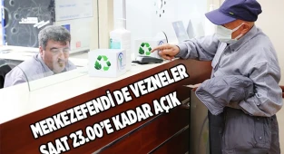 MERKEZEFENDİ BELEDİYESİ’NDE VEZNELER SAAT 23.00’E KADAR AÇIK