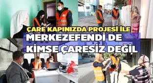 MERKEZEFENDİ’DE KİMSE ÇARESİZ DEĞİL